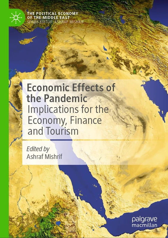 Economic Effects of the Pandemic: Implications for the Economy, Finance and Tourism (The Political Economy of the Middle East)