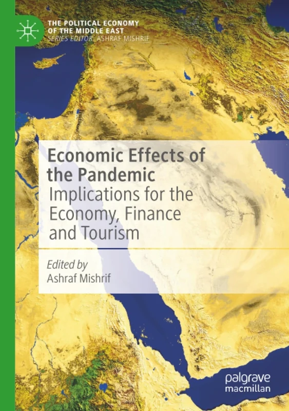 Economic Effects of the Pandemic: Implications for the Economy, Finance and Tourism (The Political Economy of the Middle East)