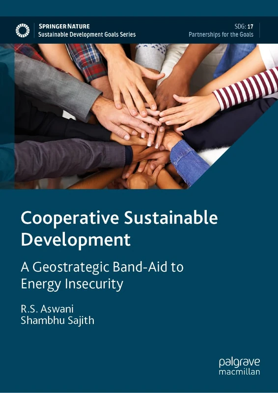 Cooperative Sustainable Development: A Geostrategic Band-Aid to Energy Insecurity (Sustainable Development Goals Series)