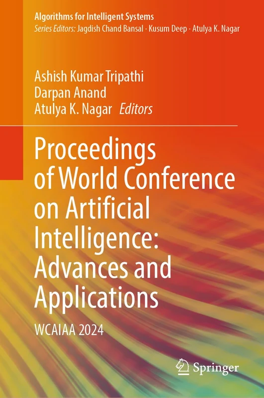 Proceedings of World Conference on Artificial Intelligence: Advances and Applications: WCAIAA 2024 (Algorithms for Intelligent Systems)