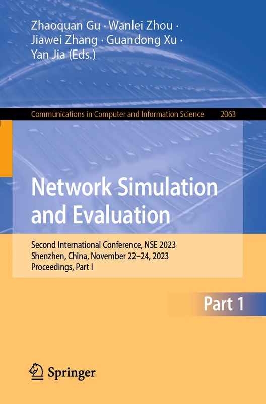 Network Simulation and Evaluation: Second International Conference, NSE 2023, Shenzhen, China, November 22-24, 2023, Proceedings, Part I: 2063 ... in Computer and Information Science, 2063)