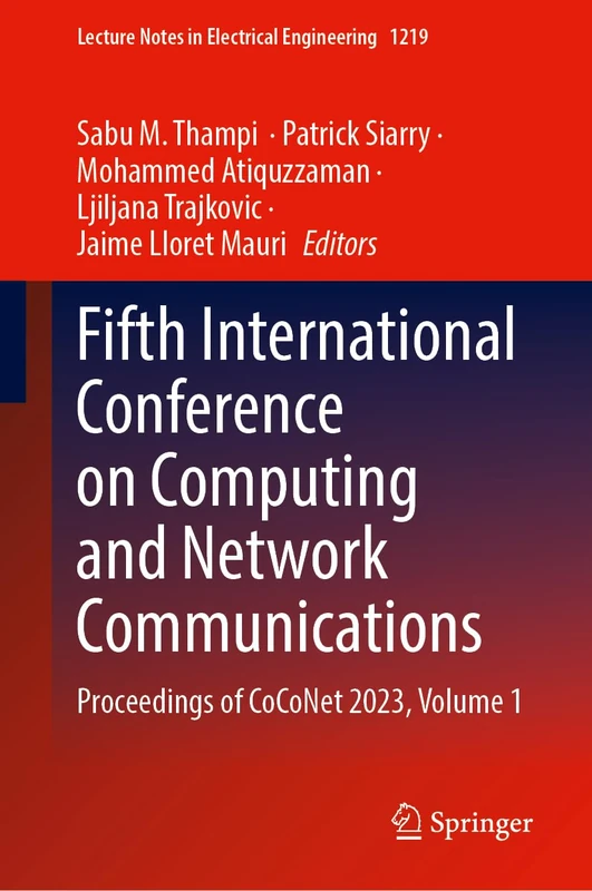 Fifth International Conference on Computing and Network Communications: Proceedings of CoCoNet 2023, Volume 1: 1219 (Lecture Notes in Electrical Engineering, 1219)