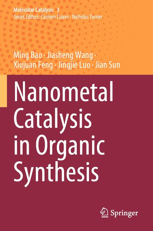 Nanometal Catalysis in Organic Synthesis (Molecular Catalysis, 3)