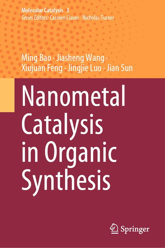 Nanometal Catalysis in Organic Synthesis: 3 (Molecular Catalysis, 3)