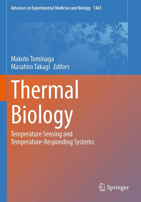 Thermal Biology: Temperature Sensing and Temperature-Responding Systems (Advances in Experimental Medicine and Biology, 1461)
