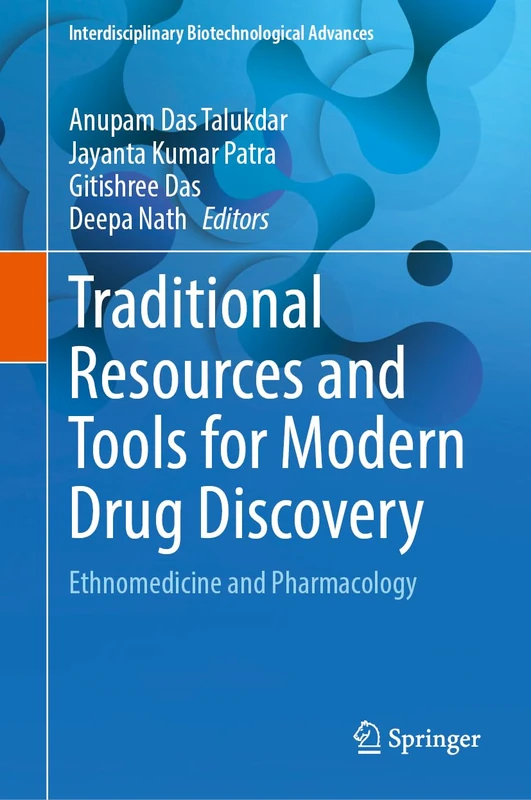 Traditional Resources and Tools for Modern Drug Discovery: Ethnomedicine and Pharmacology (Interdisciplinary Biotechnological Advances)