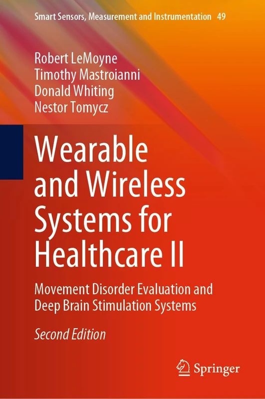 Wearable and Wireless Systems for Healthcare II: Movement Disorder Evaluation and Deep Brain Stimulation Systems: 49 (Smart Sensors, Measurement and Instrumentation, 49)
