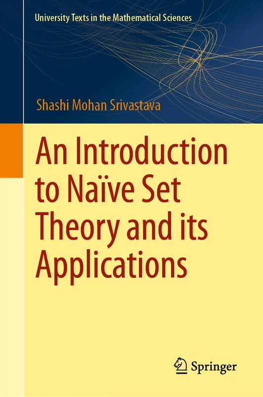 An Introduction to Naïve Set Theory and Its Applications (University Texts in the Mathematical Sciences)