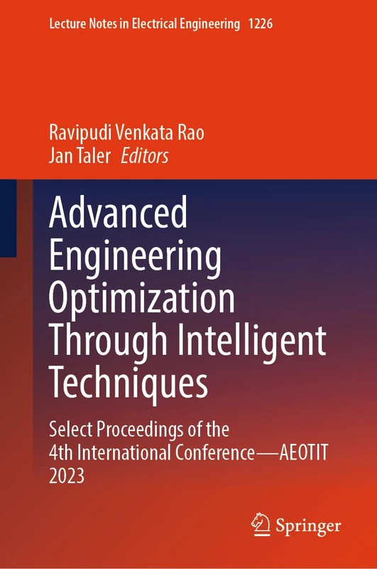 Advanced Engineering Optimization Through Intelligent Techniques: Select Proceedings of the 4th International Conference―AEOTIT 2023: 1226 (Lecture Notes in Electrical Engineering, 1226)