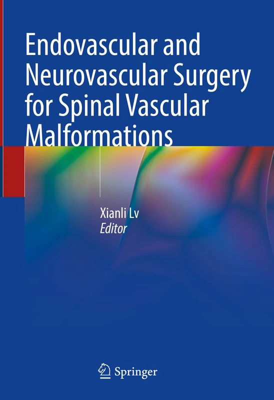 Springer - Endovascular and Neurovascular Surgery for Spinal Vascular Malformations