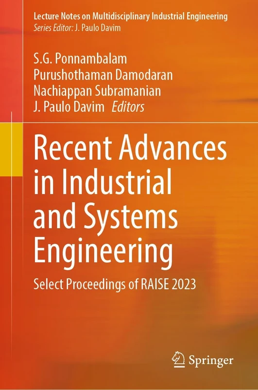 Recent Advances in Industrial and Systems Engineering: Select Proceedings of RAISE 2023 (Lecture Notes on Multidisciplinary Industrial Engineering)