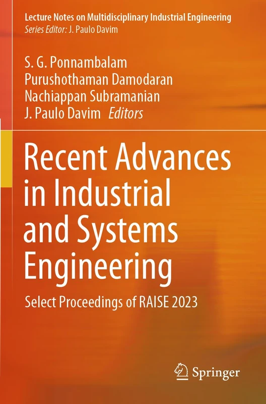 Recent Advances in Industrial and Systems Engineering: Select Proceedings of RAISE 2023 (Lecture Notes on Multidisciplinary Industrial Engineering)