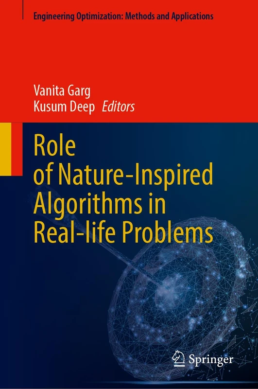 Role of Nature-Inspired Algorithms in Real-life Problems (Engineering Optimization: Methods and Applications)