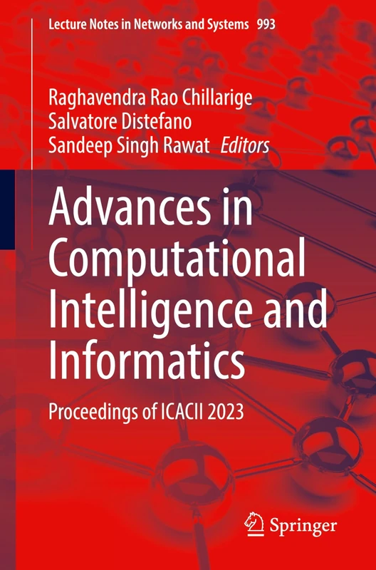 Advances in Computational Intelligence and Informatics: Proceedings of ICACII 2023: 993 (Lecture Notes in Networks and Systems, 993)