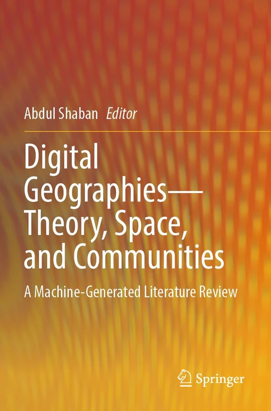 Digital Geographies―Theory, Space, and Communities: A Machine-Generated Literature Review - Image 1