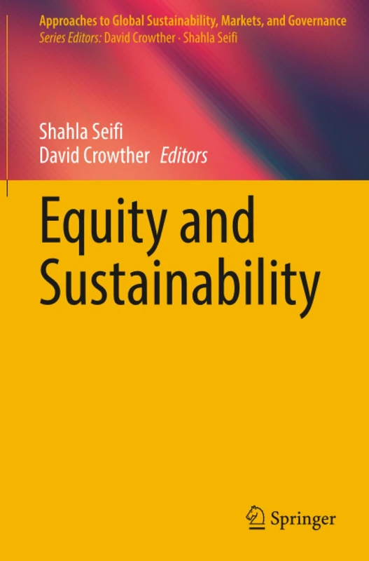 Equity and Sustainability (Approaches to Global Sustainability, Markets, and Governance)