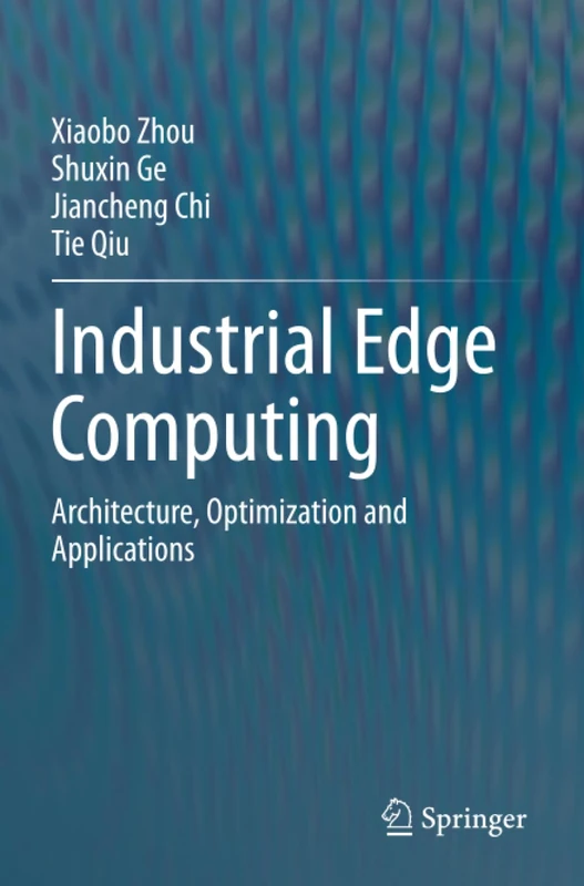 Springer - Industrial Edge Computing: Architecture and Optimization