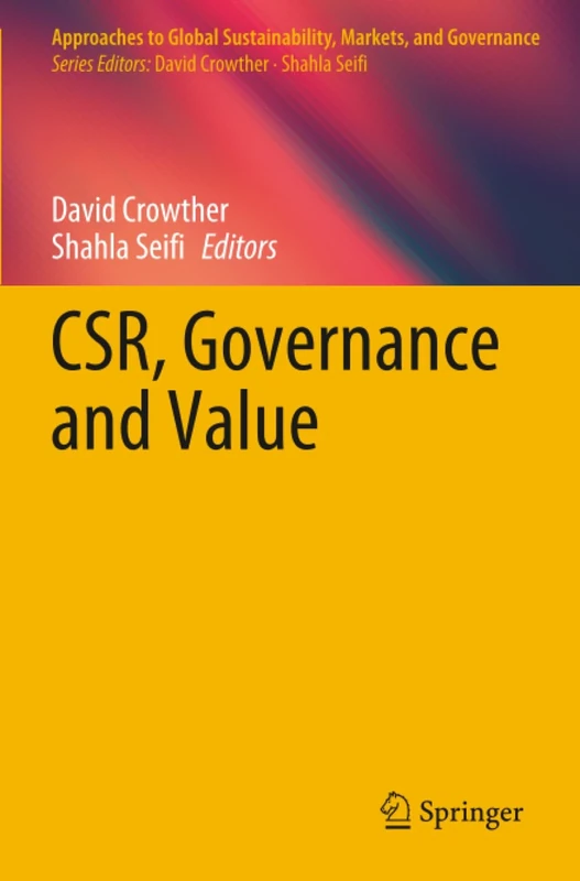 CSR, Governance and Value (Approaches to Global Sustainability, Markets, and Governance)