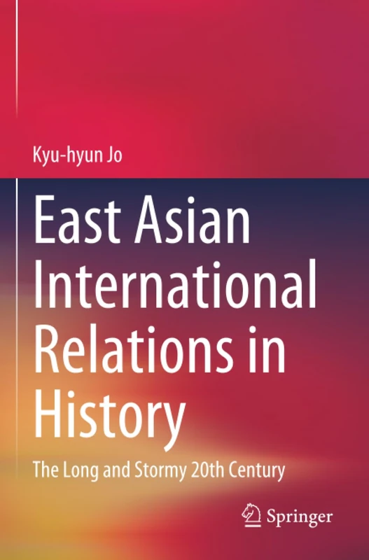 East Asian International Relations in History: The Long and Stormy 20th Century