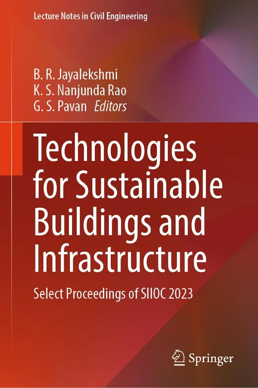 Technologies for Sustainable Buildings and Infrastructure: Select Proceedings of SIIOC 2023: 528 (Lecture Notes in Civil Engineering, 528)