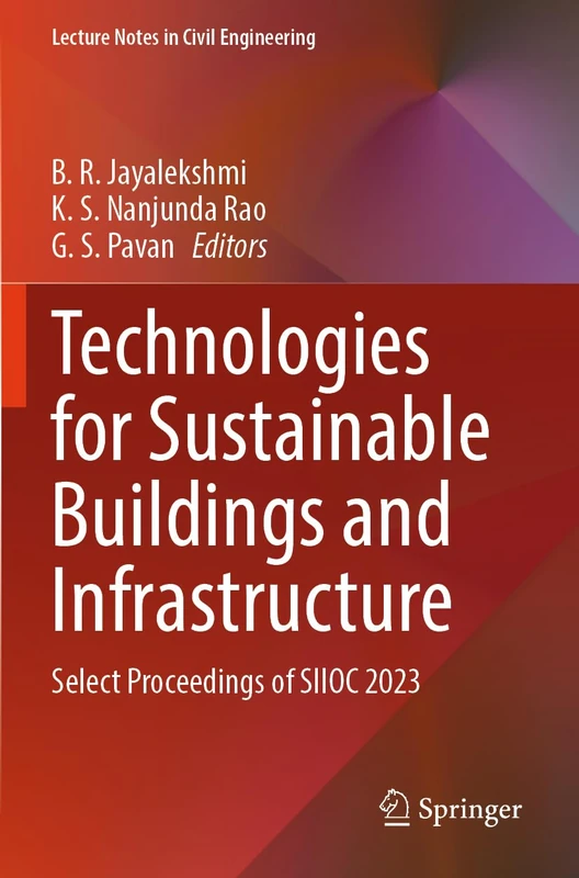 Technologies for Sustainable Buildings and Infrastructure: Select Proceedings of SIIOC 2023 (Lecture Notes in Civil Engineering, 528)