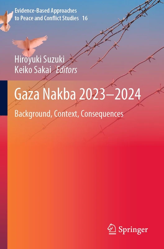Gaza Nakba 2023–2024: Background, Context, Consequences (Evidence-Based Approaches to Peace and Conflict Studies, 16) - Image 1