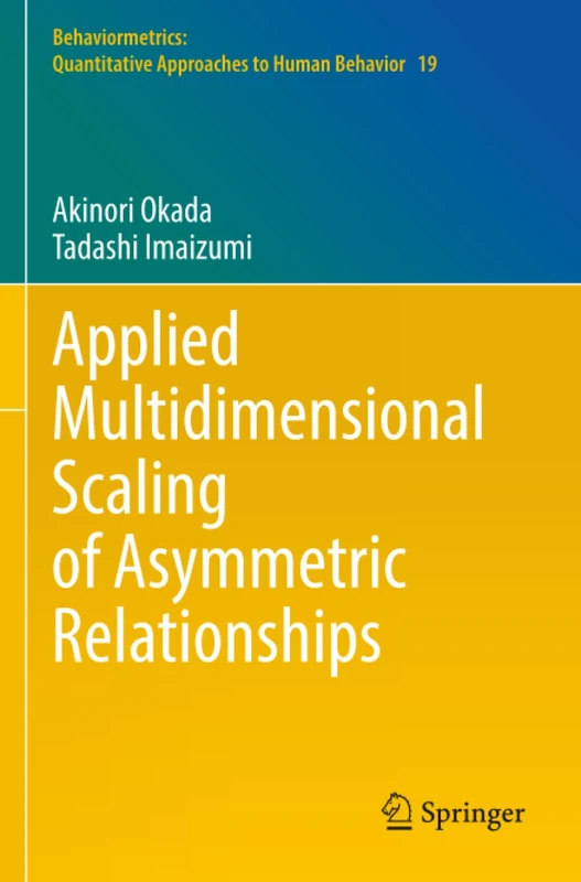 Applied Multidimensional Scaling of Asymmetric Relationships (Behaviormetrics: Quantitative Approaches to Human Behavior)