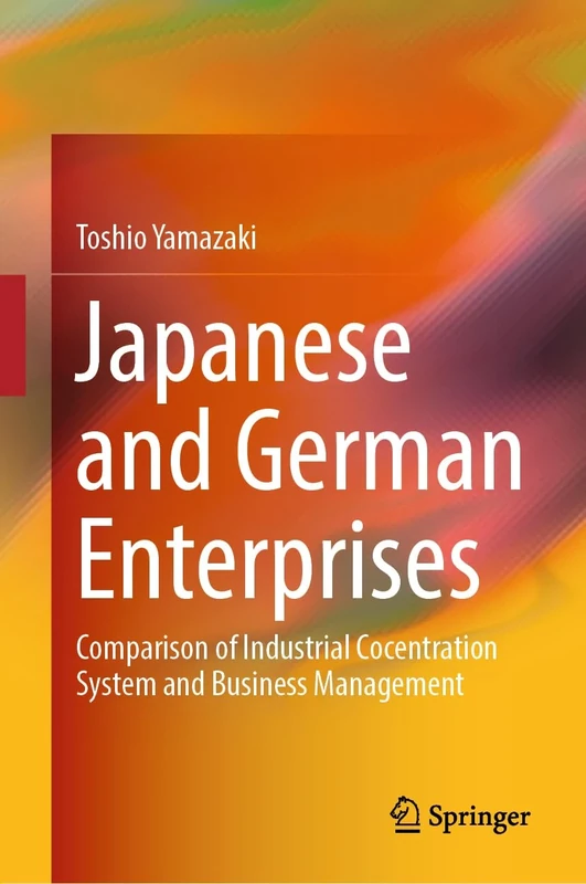 Japanese and German Enterprises: Comparison of Industrial Concentration System and Business Management