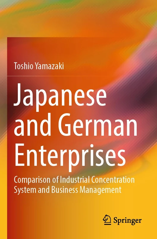 Japanese and German Enterprises: Comparison of Industrial Concentration System and Business Management