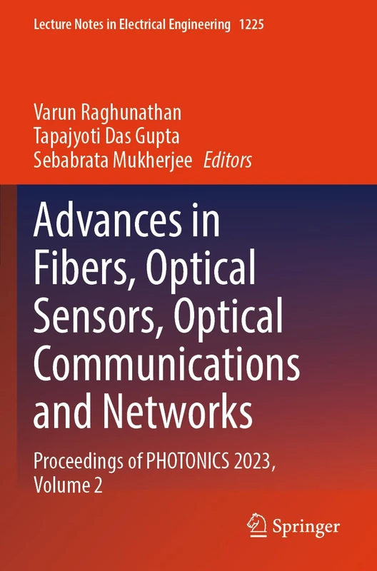 Advances in Fibers, Optical Sensors, Optical Communications and Networks: Proceedings of PHOTONICS 2023, Volume 2 (Lecture Notes in Electrical Engineering, 1225)