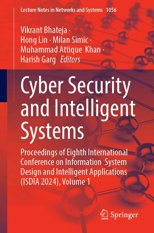 Cyber Security and Intelligent Systems: Proceedings of Eighth International Conference on Information System Design and Intelligent Applications ... (Lecture Notes in Networks and Systems, 1056)