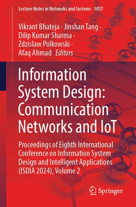 Information System Design: Communication Networks and IoT: Proceedings of Eighth International Conference on Information System Design and Intelligent Applications (ISDIA 2024), Volume 2