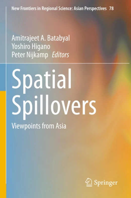 Spatial Spillovers: Viewpoints from Asia (New Frontiers in Regional Science: Asian Perspectives)