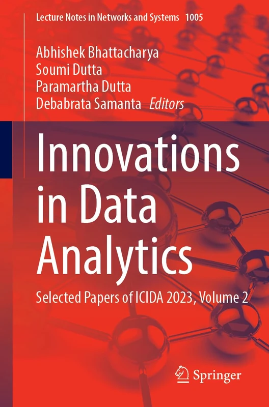 Innovations in Data Analytics: Selected Papers of ICIDA 2023, Volume 2: 1005 (Lecture Notes in Networks and Systems, 1005)
