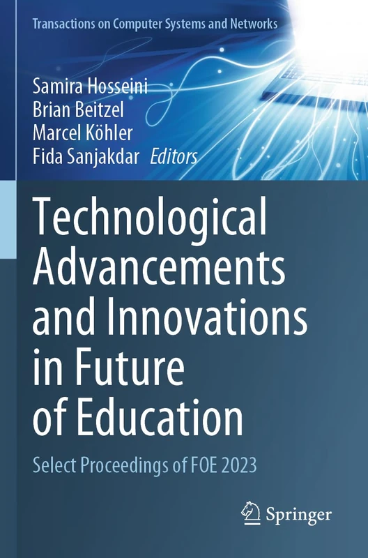 Technological Advancements and Innovations in Future of Education: Select Proceedings of FOE 2023 (Transactions on Computer Systems and Networks) - Image 1