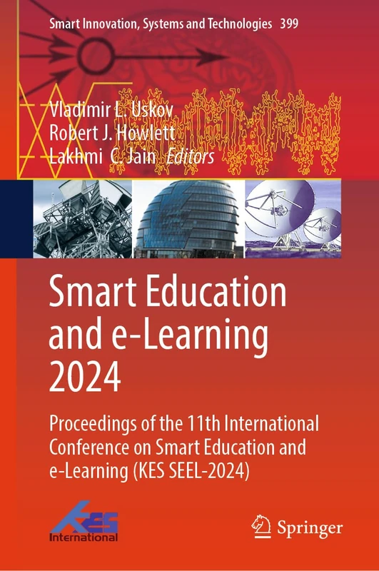 Smart Education and e-Learning 2024: Proceedings of the 11th International Conference on Smart Education and e-Learning (KES SEEL-2024): 399 (Smart Innovation, Systems and Technologies, 399)