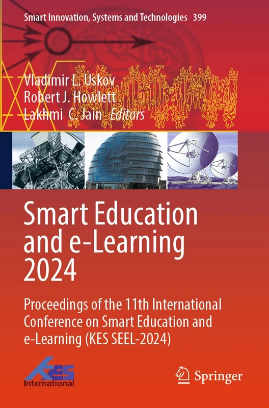 Smart Education and e-Learning 2024: Proceedings of the 11th International Conference on Smart Education and e-Learning (KES SEEL-2024) (Smart Innovation, Systems and Technologies, 399)