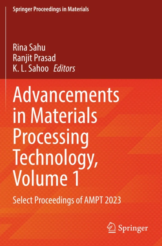 Advancements in Materials Processing Technology, Volume 1: Select Proceedings of AMPT 2023 (Springer Proceedings in Materials, 48)
