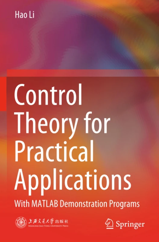 Control Theory for Practical Applications: With MATLAB Demonstration Programs
