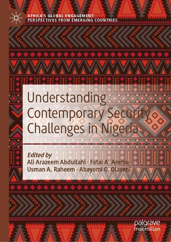 Understanding Contemporary Security Challenges in Nigeria (Africa's Global Engagement: Perspectives from Emerging Countries)