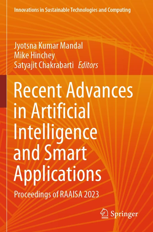 Recent Advances in Artificial Intelligence and Smart Applications: Proceedings of RAAISA 2023 (Innovations in Sustainable Technologies and Computing)