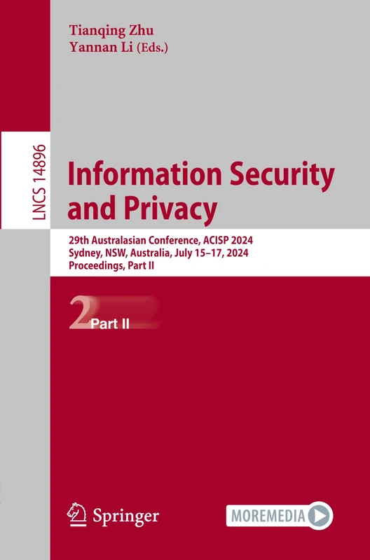 Information Security and Privacy: 29th Australasian Conference, ACISP 2024, Sydney, NSW, Australia, July 15–17, 2024, Proceedings, Part II: 14896 (Lecture Notes in Computer Science, 14896)