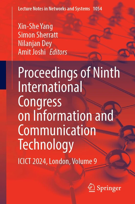 Proceedings of Ninth International Congress on Information and Communication Technology: ICICT 2024, London, Volume 9: 1054 (Lecture Notes in Networks and Systems, 1054)