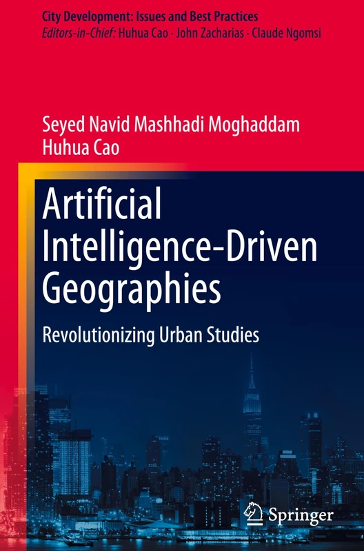 Artificial Intelligence-Driven Geographies: Revolutionizing Urban Studies (City Development: Issues and Best Practices)