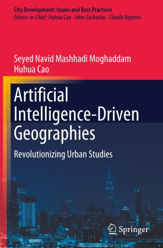 Artificial Intelligence-Driven Geographies: Revolutionizing Urban Studies (City Development: Issues and Best Practices)