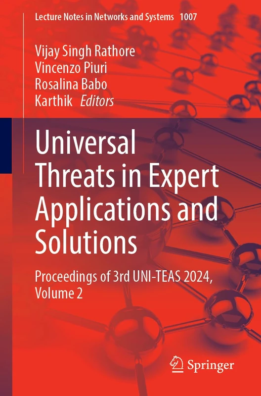 Universal Threats in Expert Applications and Solutions: Proceedings of 3rd UNI-TEAS 2024, Volume 2: 1007 (Lecture Notes in Networks and Systems, 1007)