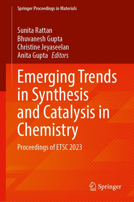 Emerging Trends in Synthesis and Catalysis in Chemistry: Proceedings of ETSC 2023: 51 (Springer Proceedings in Materials, 51)