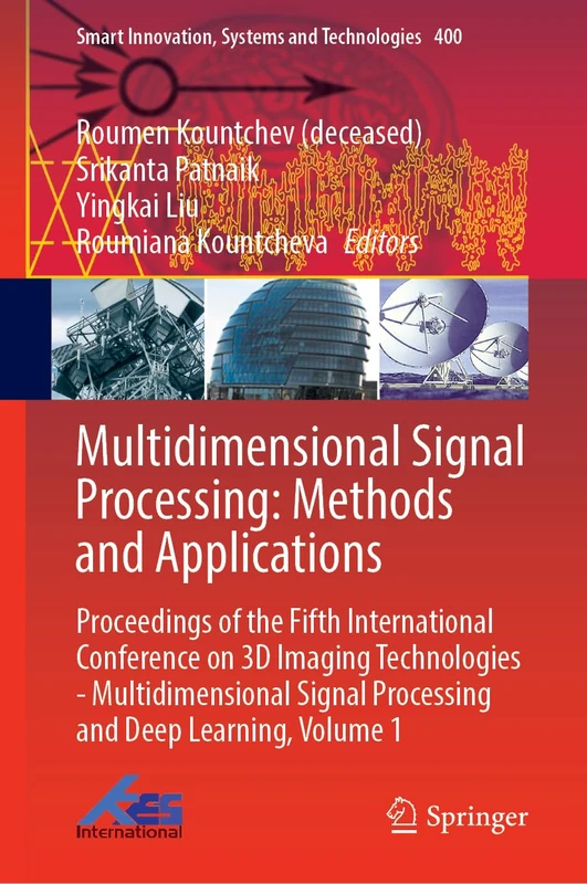 Multidimensional Signal Processing: Methods and Applications: Proceedings of the Fifth International Conference on 3D Imaging ... Innovation, Systems and Technologies, 400)
