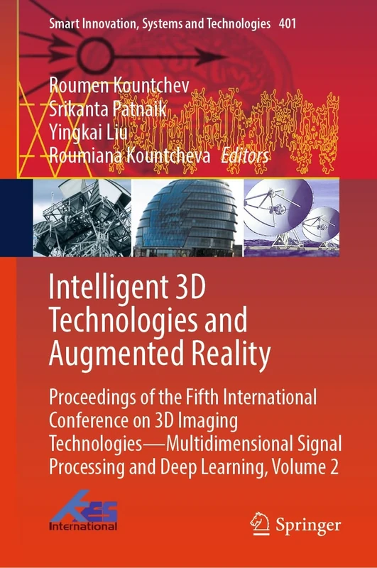 Intelligent 3D Technologies and Augmented Reality: Proceedings of the Fifth International Conference on 3D Imaging Technologies―Multidimensional ... Innovation, Systems and Technologies, 401)