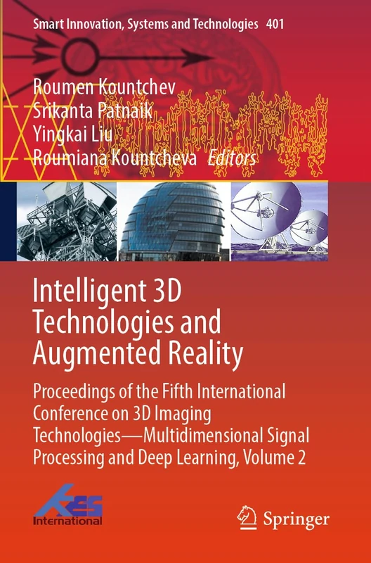 Intelligent 3D Technologies and Augmented Reality: Proceedings of the Fifth International Conference on 3D Imaging Technologies―Multidimensional ... Innovation, Systems and Technologies, 401)